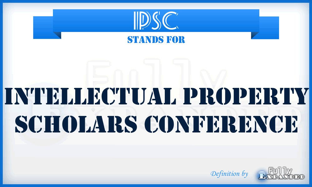 IPSC - Intellectual Property Scholars Conference