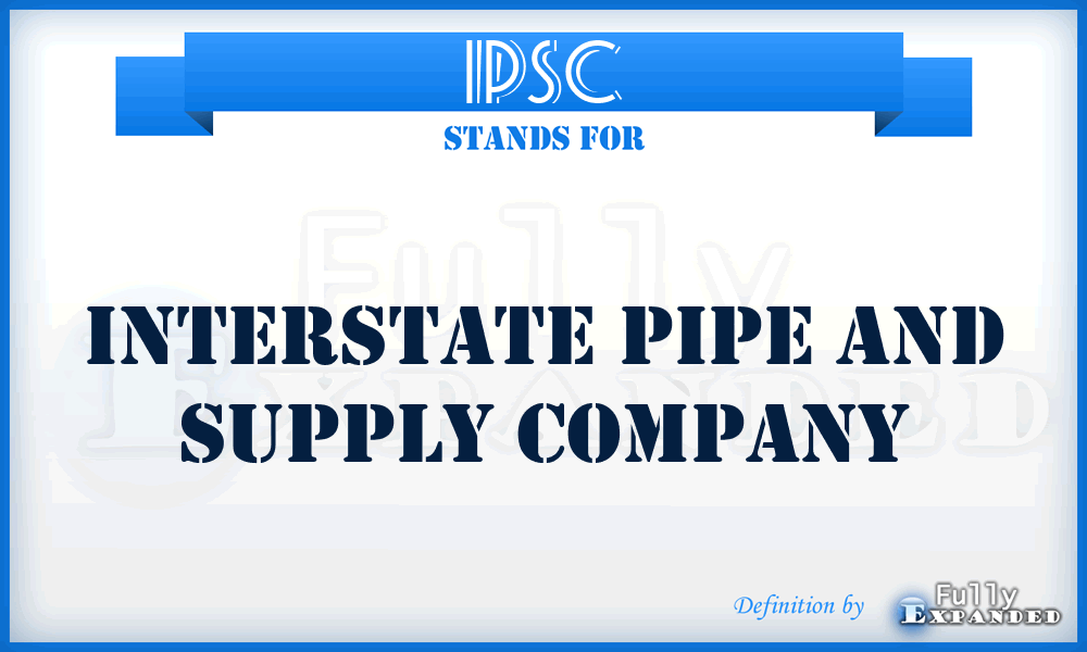 IPSC - Interstate Pipe and Supply Company