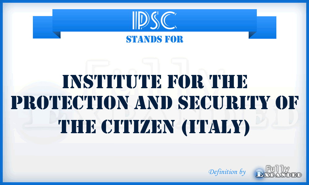 IPSC - Institute for the Protection and Security of the Citizen (Italy)