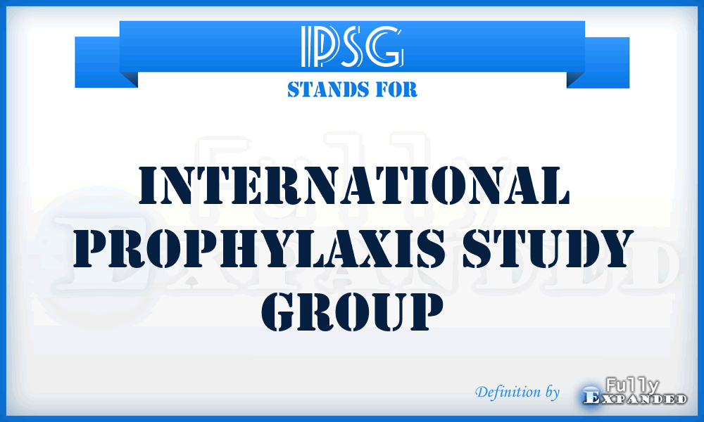 IPSG - International Prophylaxis Study Group