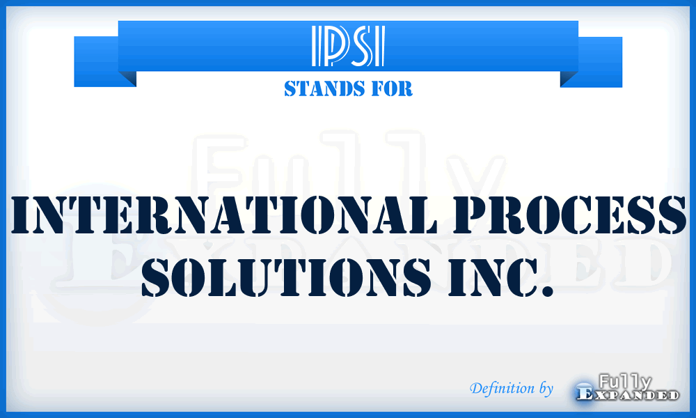 IPSI - International Process Solutions Inc.