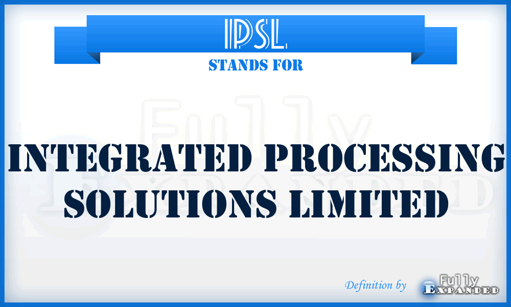 IPSL - Integrated Processing Solutions Limited
