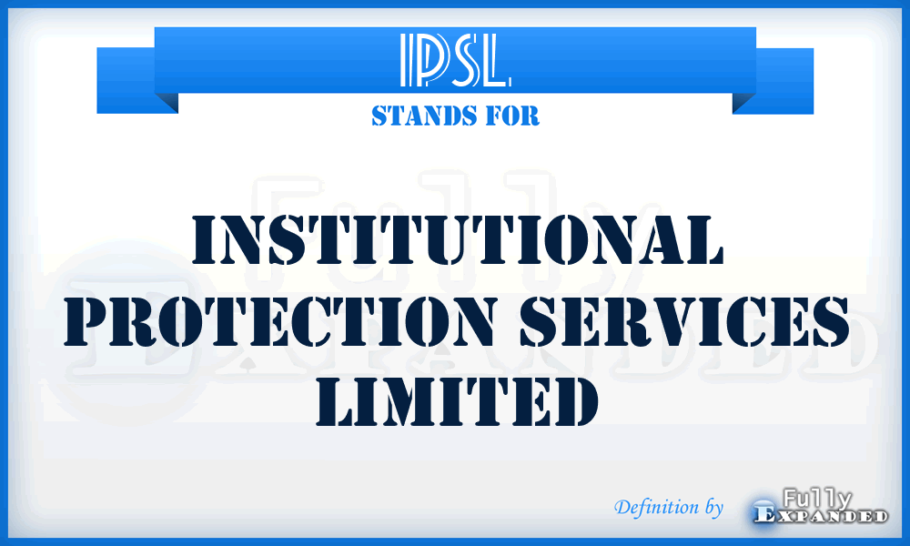 IPSL - Institutional Protection Services Limited