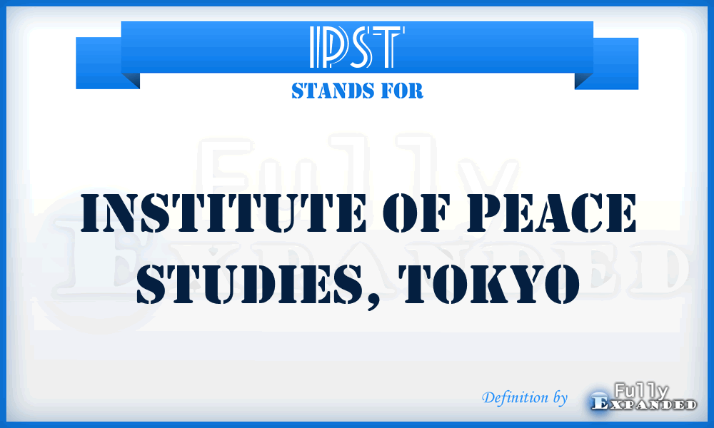 IPST - Institute of Peace Studies, Tokyo