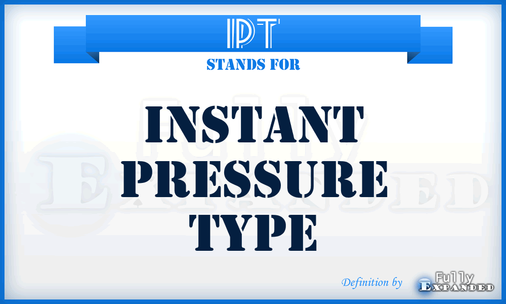 IPT - Instant Pressure Type