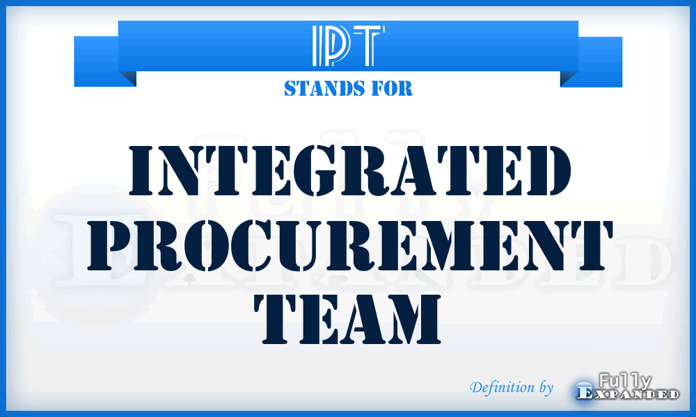 IPT - Integrated Procurement Team
