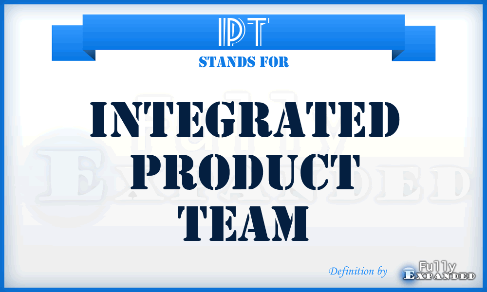IPT - integrated product team