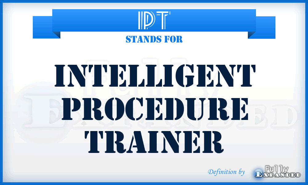 IPT - intelligent procedure trainer