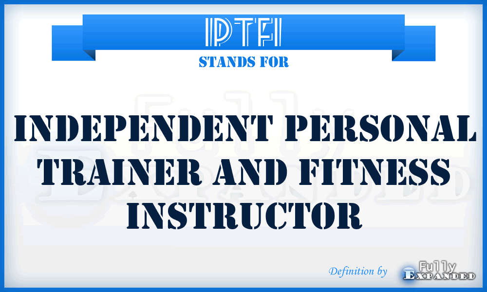 IPTFI - Independent Personal Trainer and Fitness Instructor