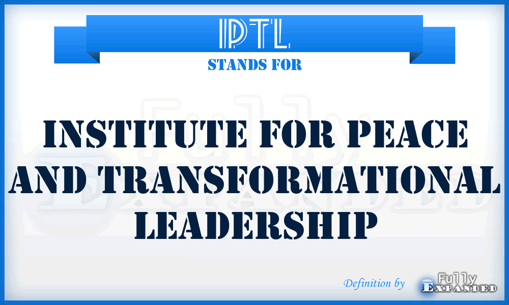 IPTL - Institute for Peace and Transformational Leadership