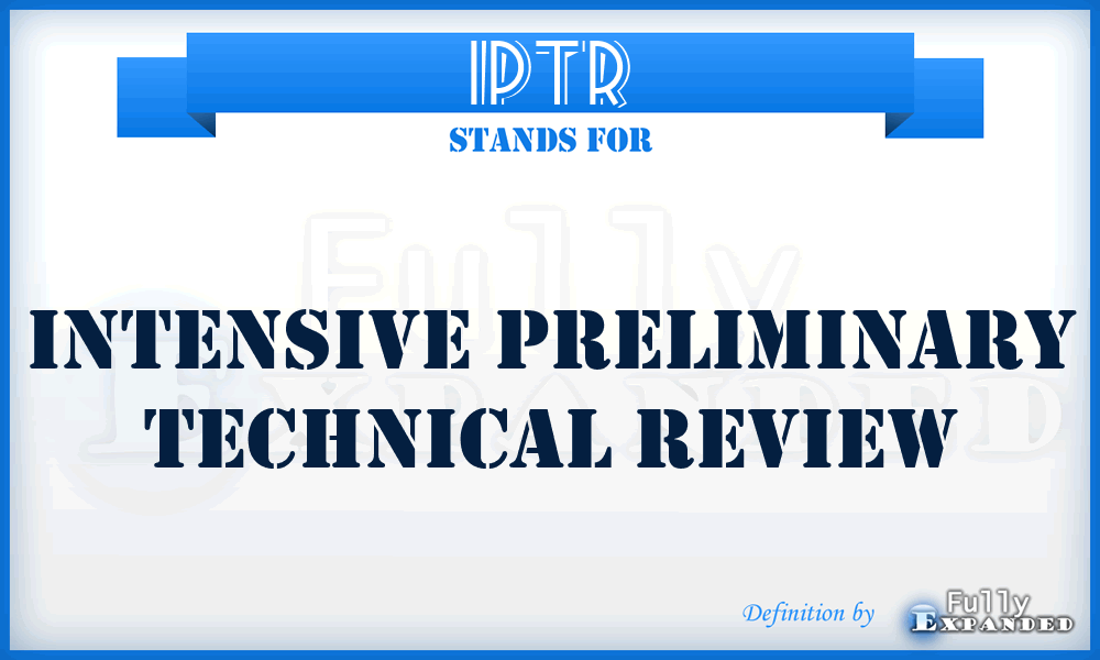IPTR - Intensive Preliminary Technical Review