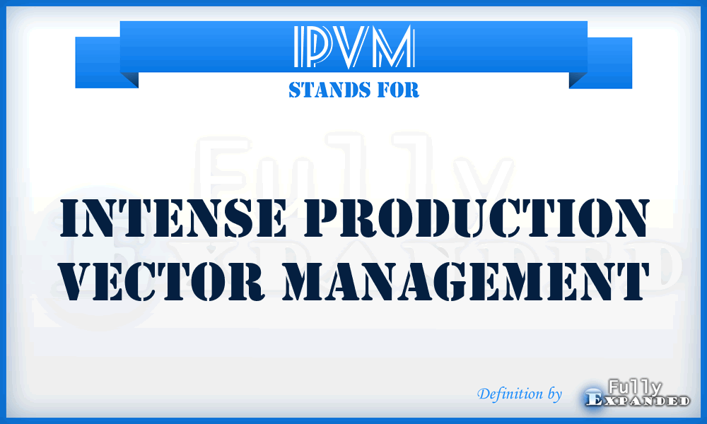 IPVM - Intense Production Vector Management