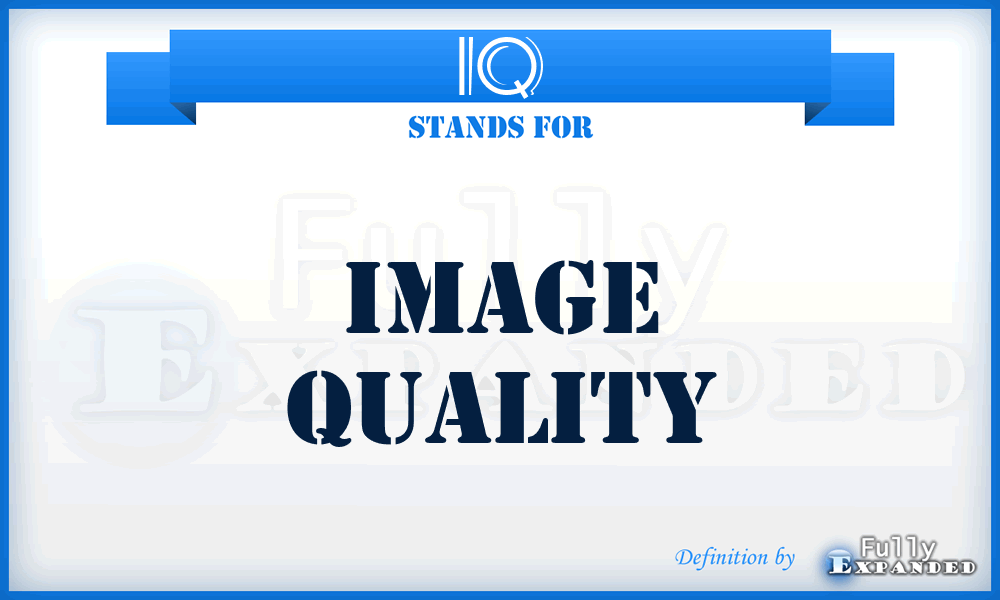 IQ - Image Quality