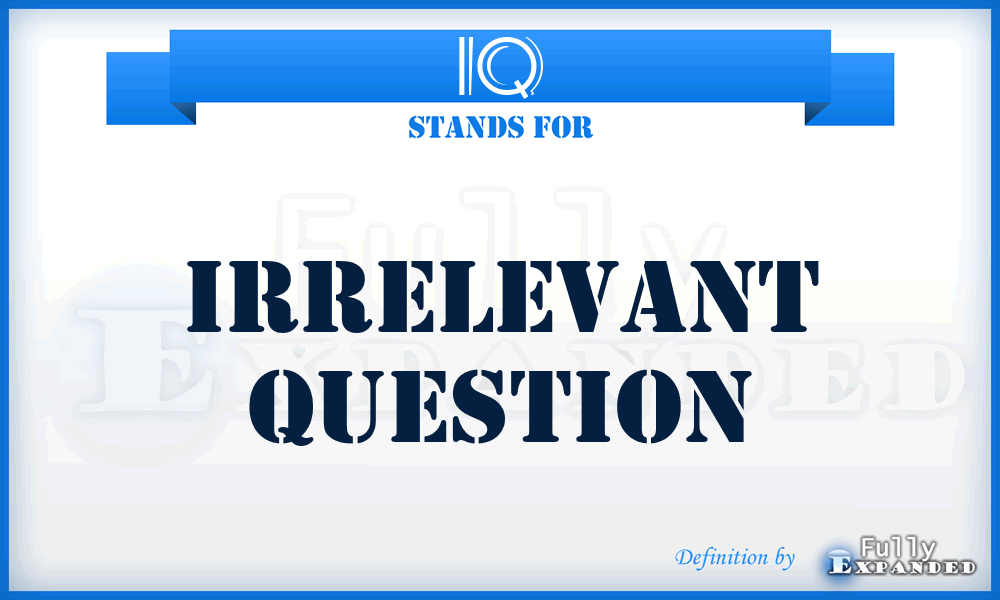 IQ - Irrelevant Question