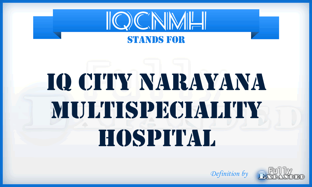 IQCNMH - IQ City Narayana Multispeciality Hospital