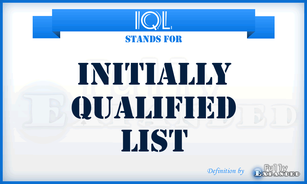 IQL - Initially Qualified List