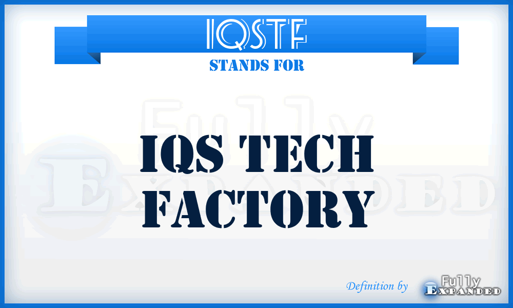 IQSTF - IQS Tech Factory