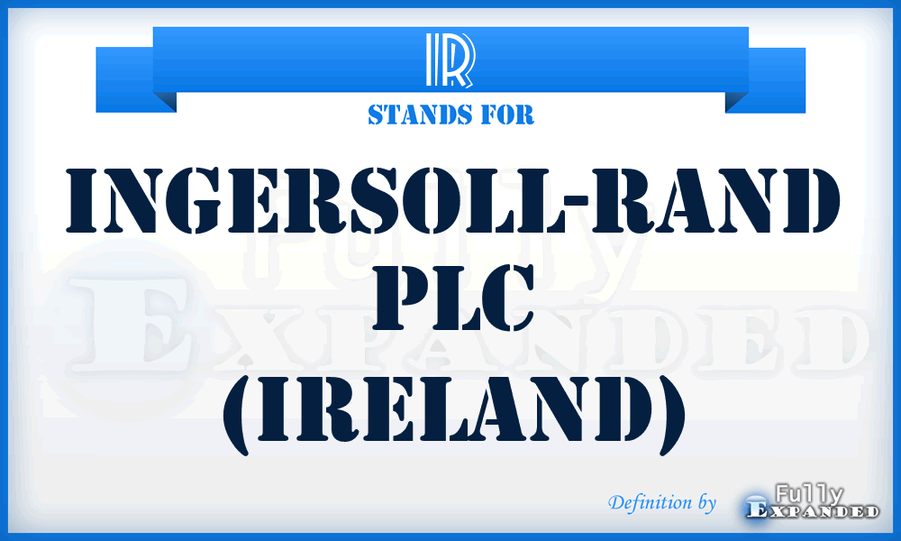 IR - Ingersoll-Rand plc (Ireland)