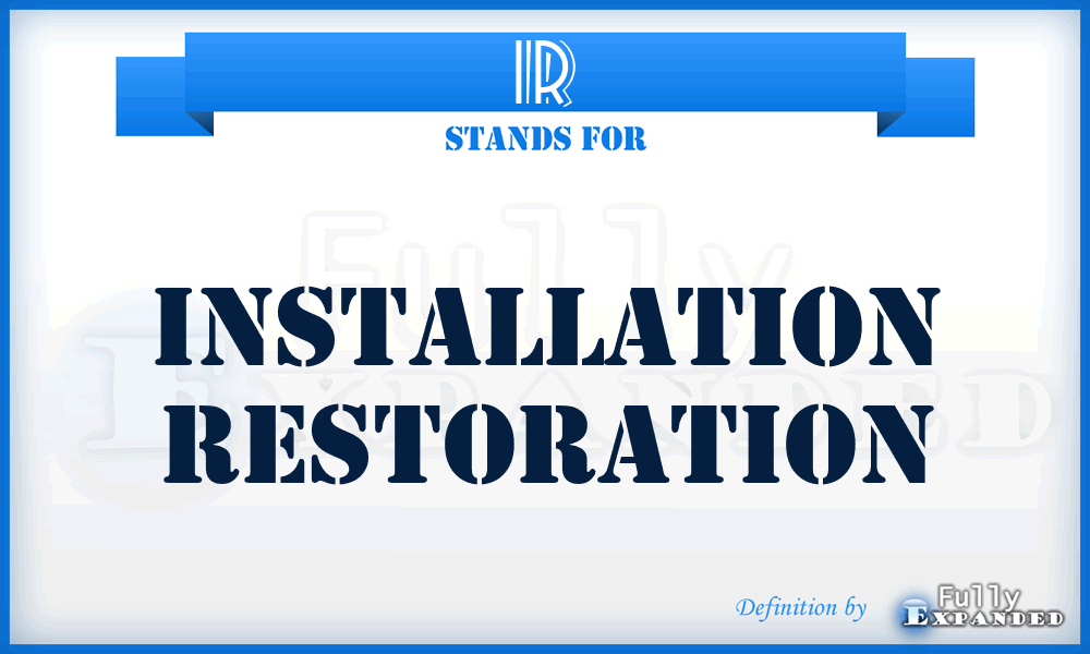 IR - Installation Restoration