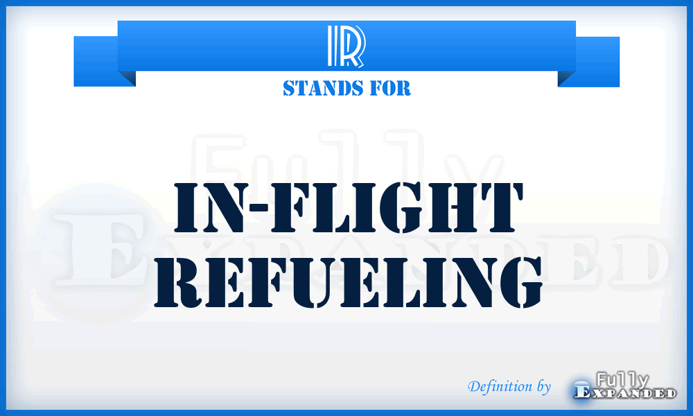 IR - in-flight refueling