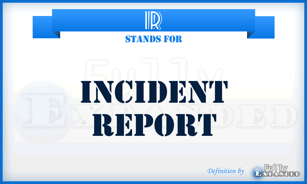 IR - incident report