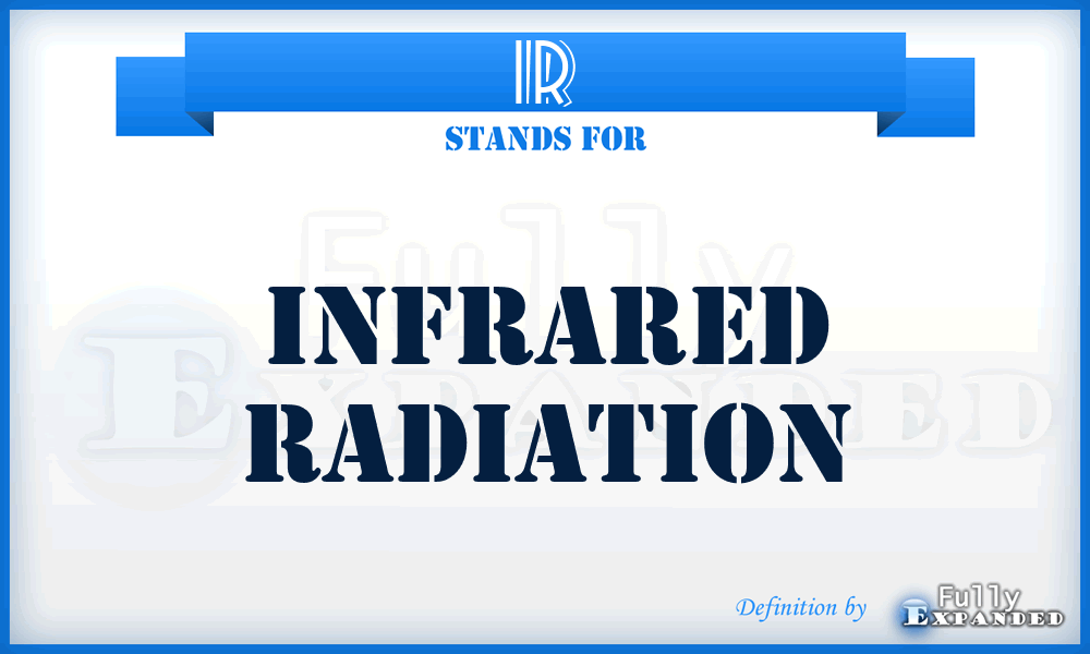 IR - infrared radiation