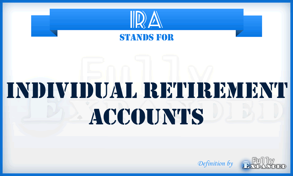 IRA - Individual Retirement Accounts