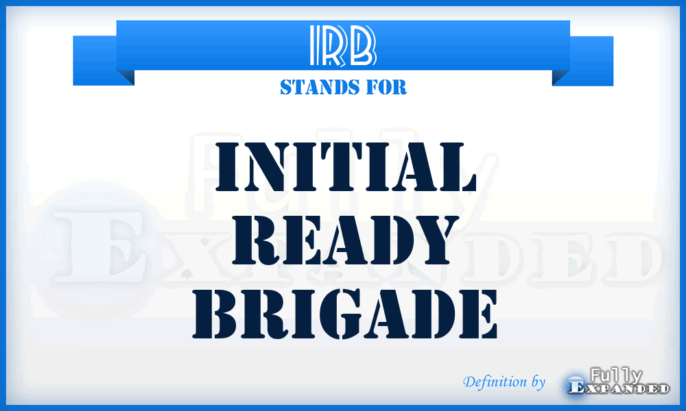 IRB - Initial Ready Brigade