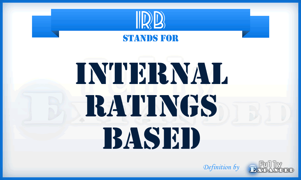 IRB - Internal Ratings Based