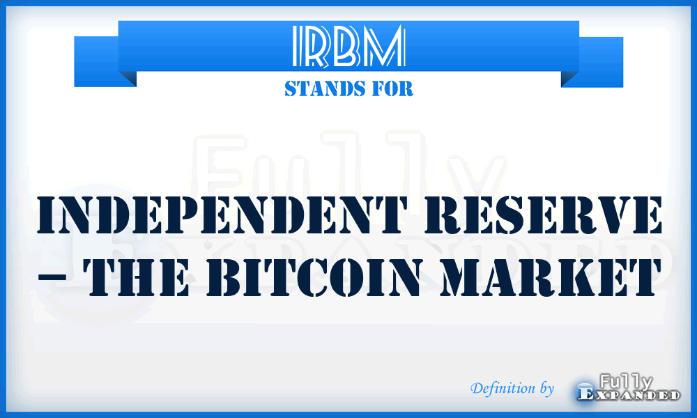 IRBM - Independent Reserve – the Bitcoin Market