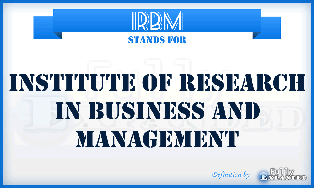 IRBM - Institute of Research in Business and Management