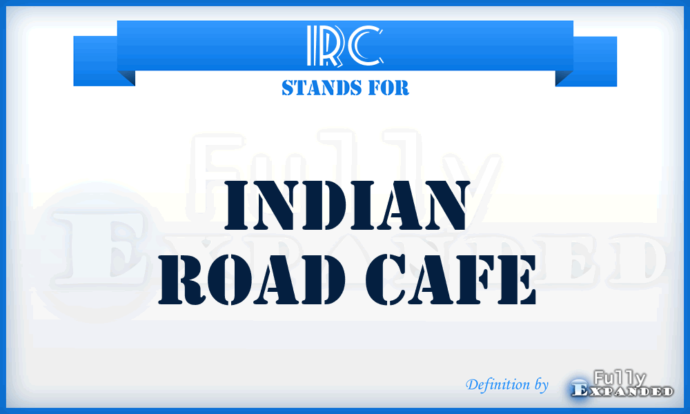 IRC - Indian Road Cafe