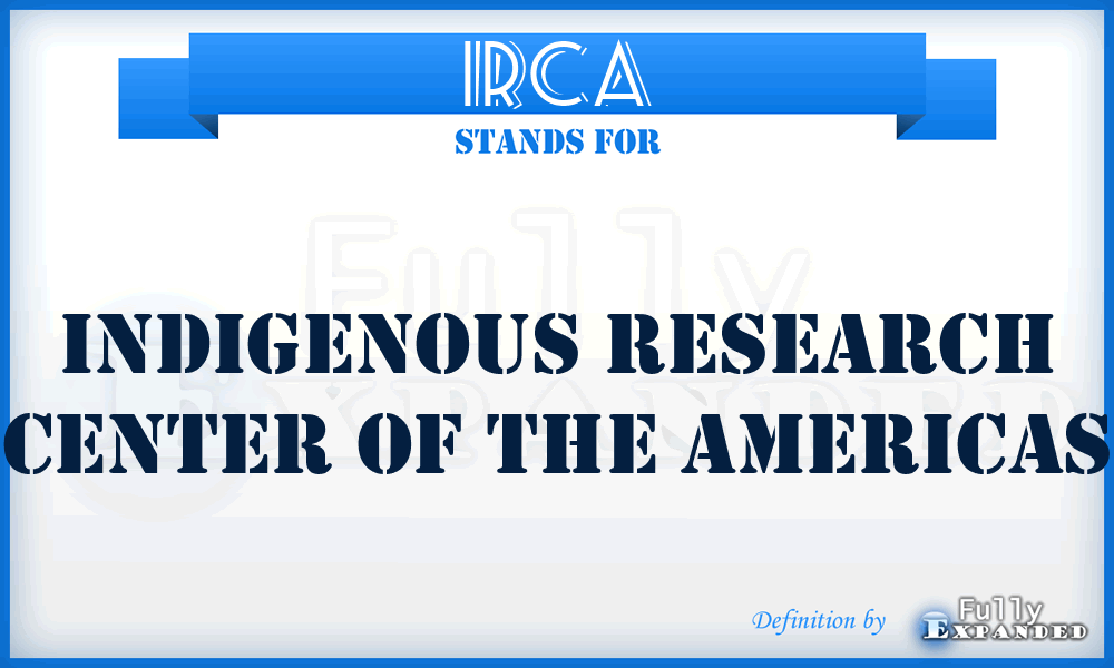 IRCA - Indigenous Research Center of the Americas