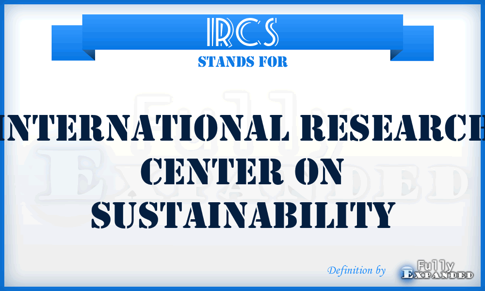 IRCS - International Research Center on Sustainability