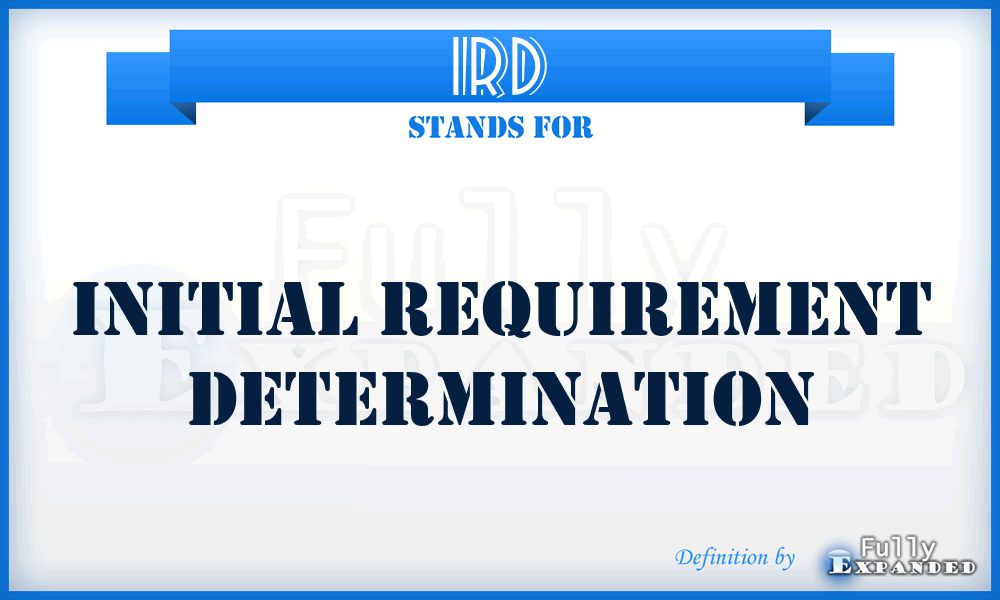 IRD - initial requirement determination