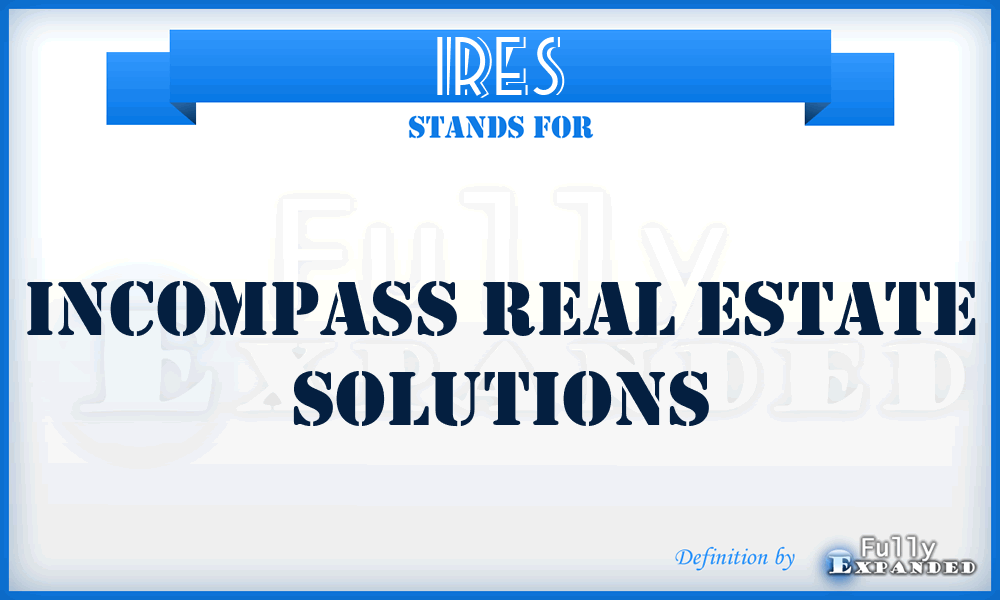 IRES - Incompass Real Estate Solutions