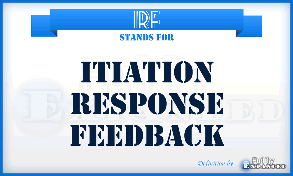 IRF - itiation Response Feedback