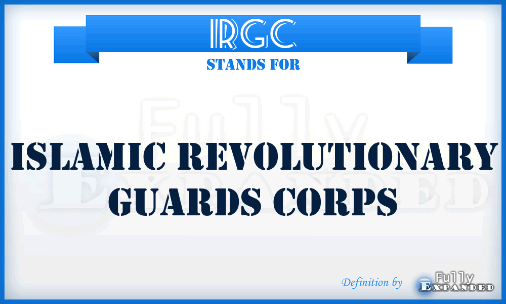 IRGC - Islamic Revolutionary Guards Corps