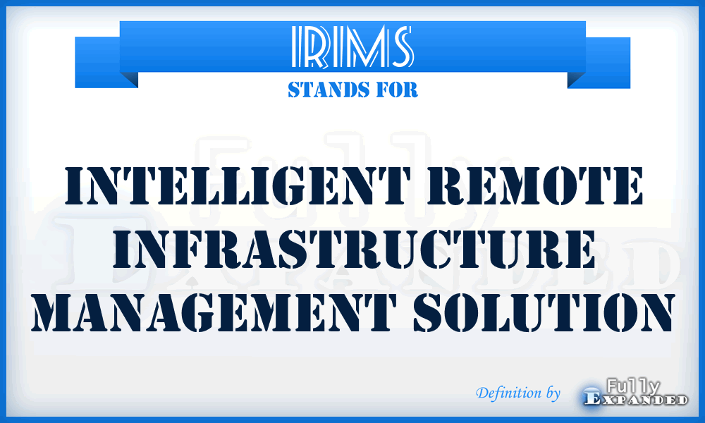IRIMS - Intelligent Remote Infrastructure Management Solution