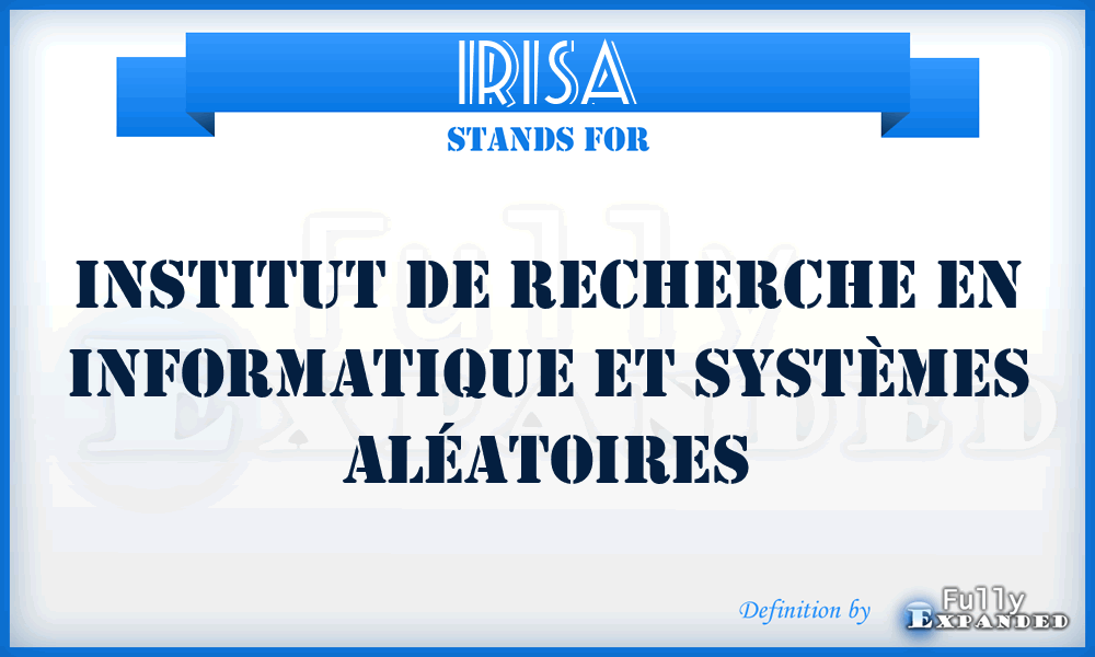 IRISA - Institut de recherche en informatique et systèmes aléatoires