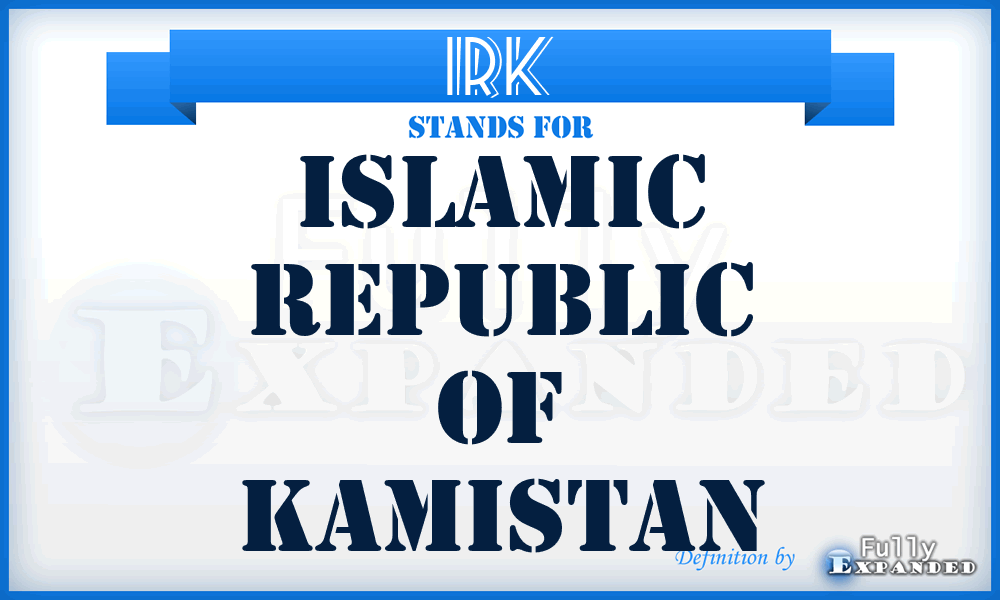 IRK - Islamic Republic of Kamistan