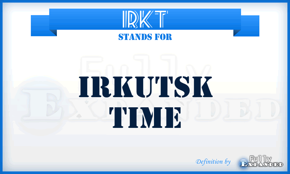 IRKT - Irkutsk Time