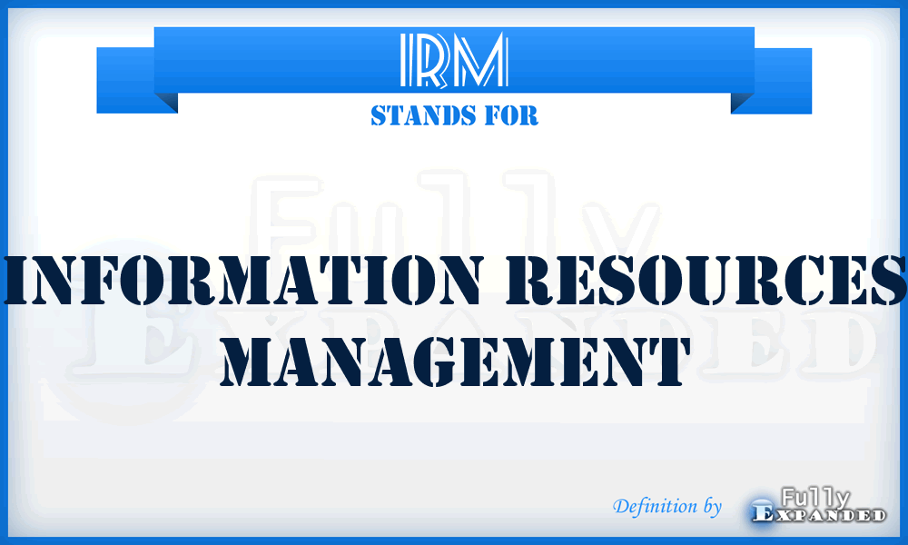 IRM - Information Resources Management