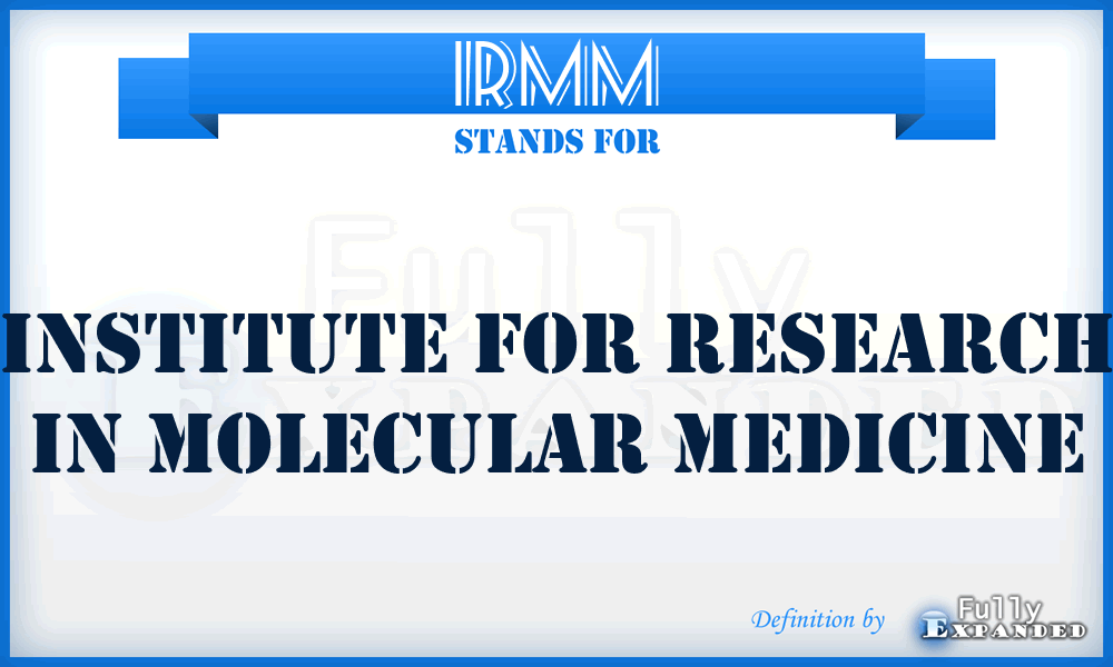 IRMM - Institute for Research in Molecular Medicine