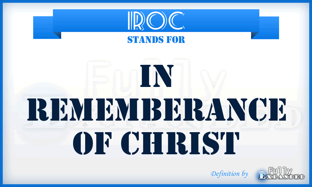 IROC - In Rememberance Of Christ