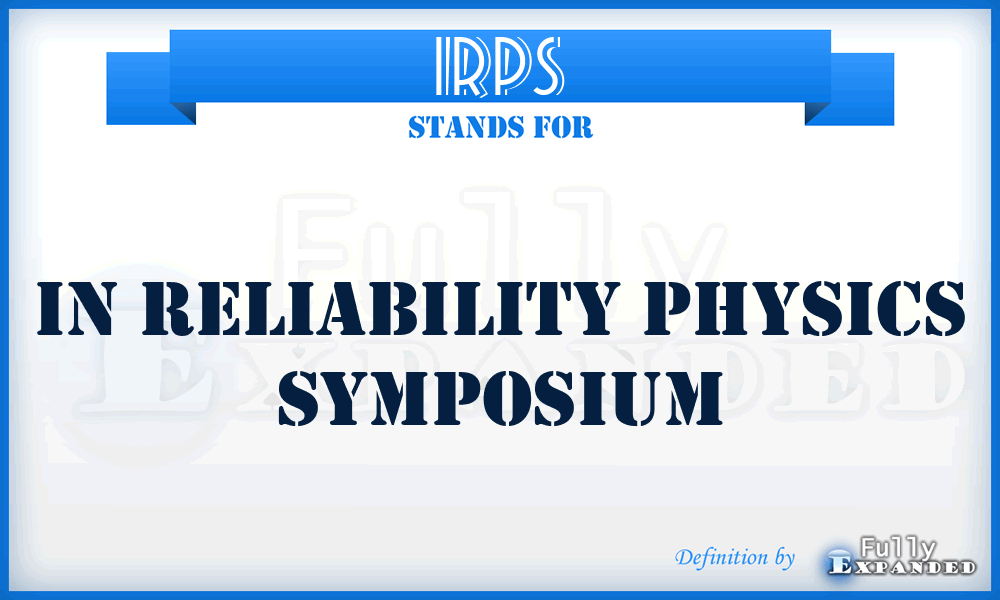 IRPS - In Reliability Physics Symposium