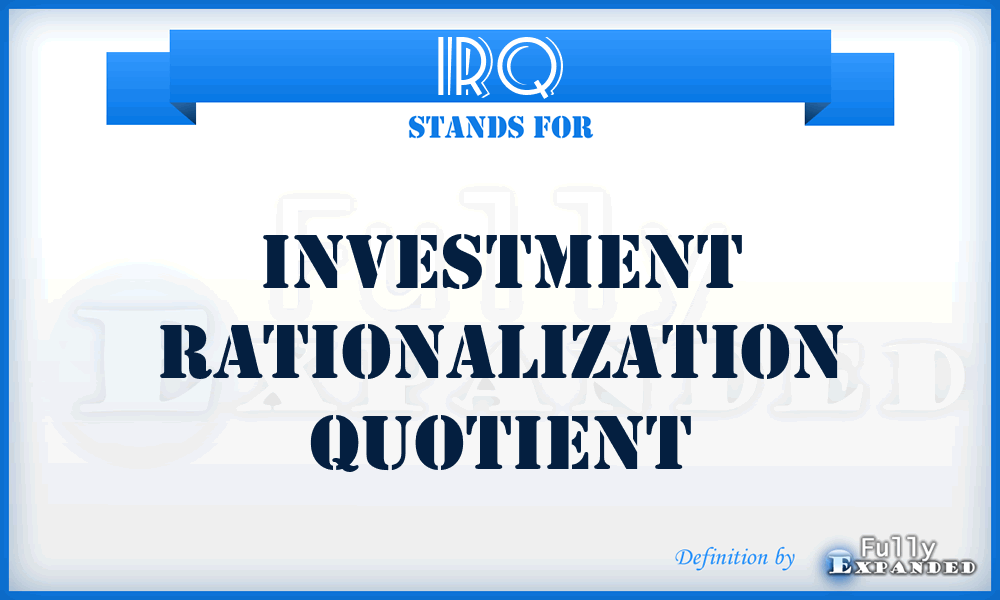 IRQ - Investment Rationalization Quotient