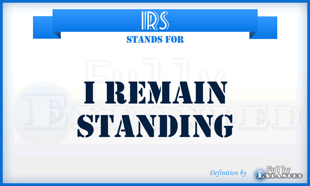 IRS - I Remain Standing