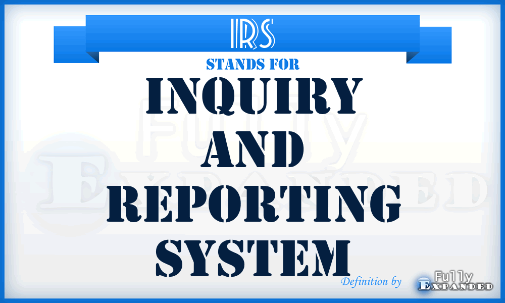 IRS - inquiry and reporting system