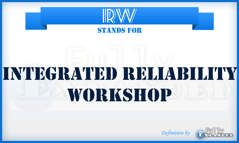 IRW - Integrated Reliability Workshop